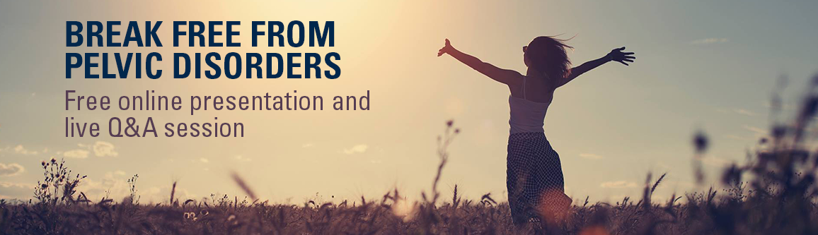 Break Free from Pelvic Disorders. Free online presentation and live Q&A session
