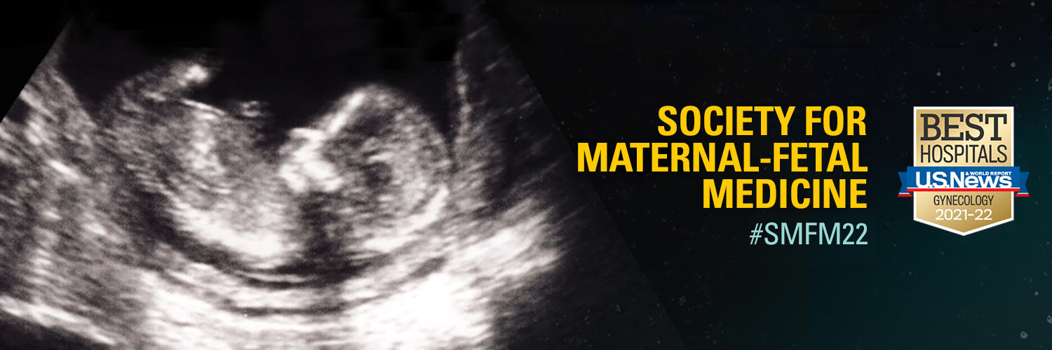 2022 Society for Maternal-Fetal Medicine’s VIRTUAL Annual Pregnancy Meeting